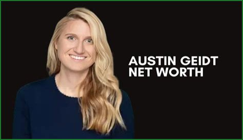 How Much Is Austin Geidt Net Worth